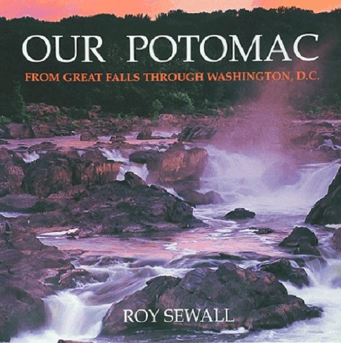 Imagen de archivo de Our Potomac: From Great Falls Through Washington D.c. a la venta por STUDIO V
