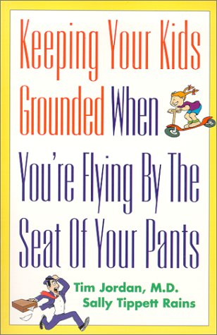 Beispielbild fr Keeping Your Kids Grounded When You're Flying by the Seat of Your Pants zum Verkauf von ThriftBooks-Atlanta