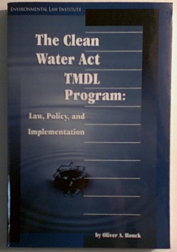 Stock image for The Clean Water Act Tmdl Program: Law, Policy, and Implementation for sale by SecondSale