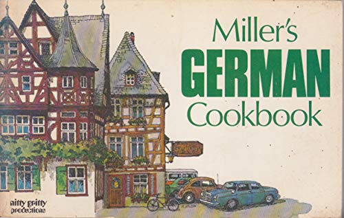 Beispielbild fr Miller's German Cookbook: A Collection of over 100 Authentic Recipes Along with German Dining and Kitchen Customs. Illustrated. zum Verkauf von HPB-Diamond
