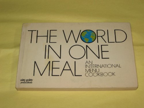 Stock image for The World In One Meal An International Menu Cookbook for sale by Crotchety Rancher's Books