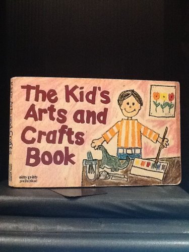 Stock image for The Kid's Arts and Crafts Book for sale by Better World Books: West