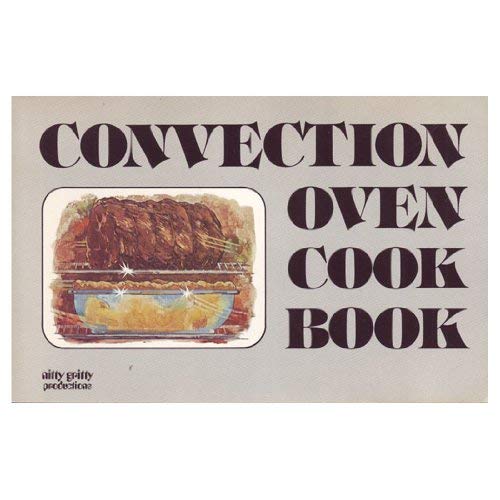 9780911954531: Convection Oven Cook Book (Nitty Gitty Cookbooks)