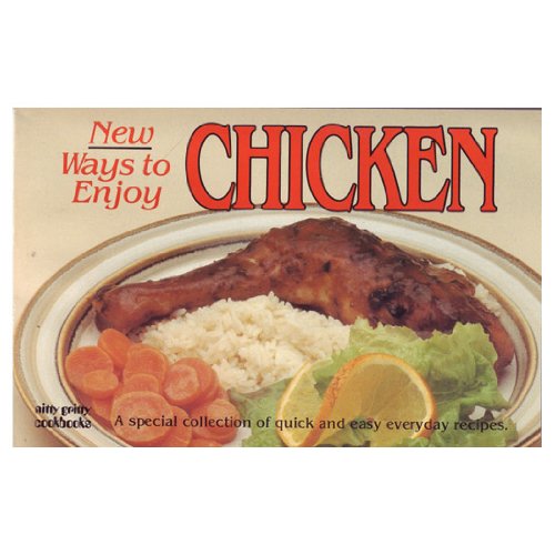 Imagen de archivo de New Ways to Enjoy Chicken (Nitty gritty cookbooks) a la venta por Wonder Book