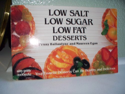 Imagen de archivo de Low Salt, Low Sugar, Low Fat Desserts a la venta por Reliant Bookstore