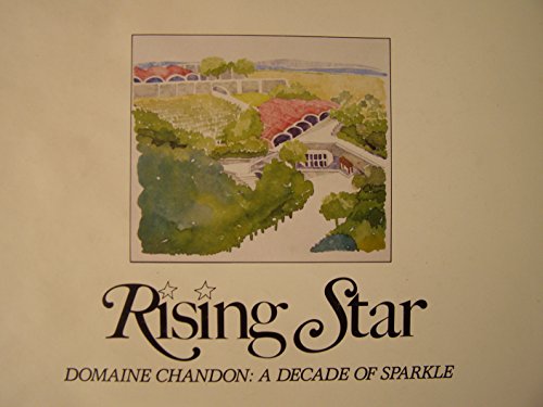 Imagen de archivo de Rising Star: Domaine Chandon, a Decade of Sparkle a la venta por Better World Books: West