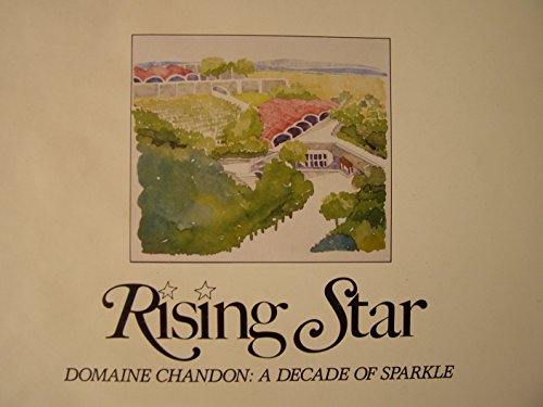 Stock image for Rising Star: Domaine Chandon, a Decade of Sparkle for sale by Better World Books: West