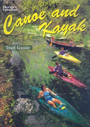 Beispielbild fr Florida's Fabulous Canoe and Kayak Trail Guide (Florida's Fabulous Nature) zum Verkauf von SecondSale