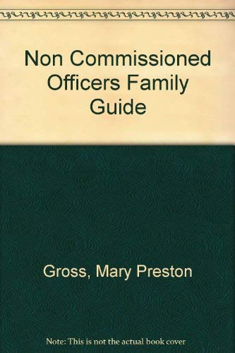 Non Commissioned Officers Family Guide (9780911980134) by Gross, Mary Preston