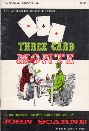 John Scarne Explains Why You Can't Win: A Treatise on Three Card Monte and Its Sucker Effects