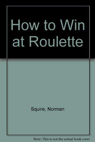 Stock image for How to Win at Roulette, The Outstanding Book of Systems for sale by Bookensteins