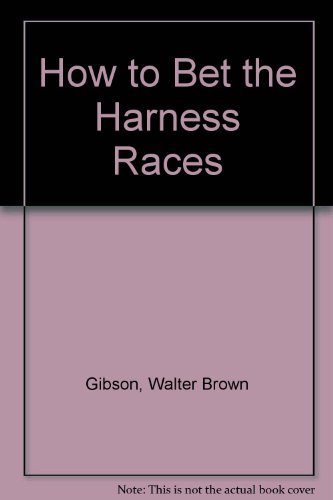 Stock image for How to Bet the Harness Races for sale by Basement Seller 101