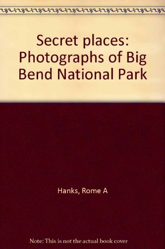 Stock image for SECRET PLACES: PHOTOGRAPHS OF BIG BEND NATIONAL PARK for sale by David H. Gerber Books (gerberbooks)