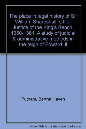 9780912004334: The place in legal history of Sir William Shareshull, Chief Justice of the King's Bench, 1350-1361: A study of judicial & administrative methods in the reign of Edward III