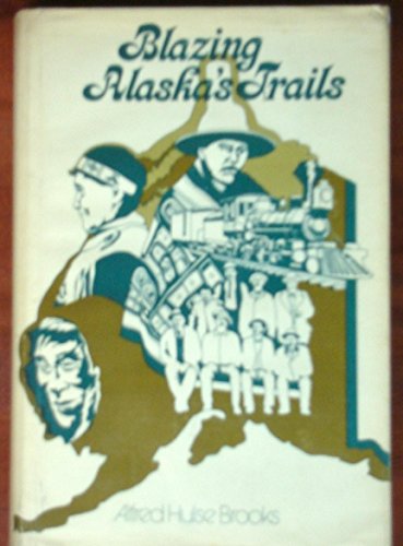 Stock image for Blazing Alaska's Trails for sale by Argosy Book Store, ABAA, ILAB