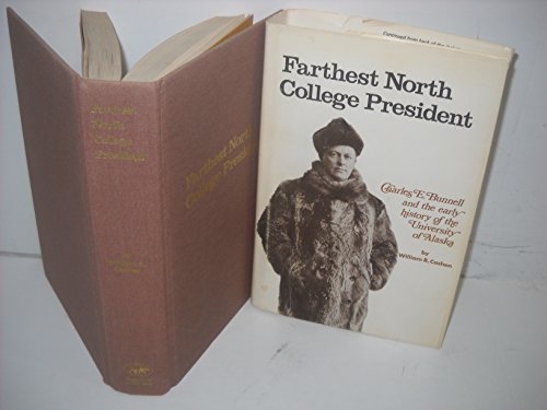 Stock image for Farthest North College President: Charles E. Bunnell and the Early History of the University of Alaska for sale by Cambridge Books