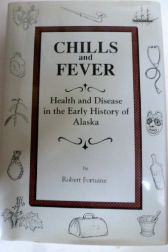 9780912006413: Chills and Fever: Health and Disease in the Early History of Alaska