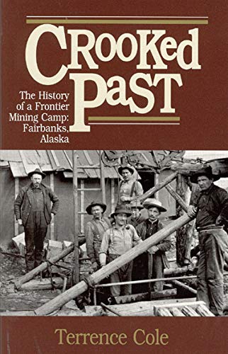 Beispielbild fr Crooked Past : The History of a Frontier Mining Camp zum Verkauf von Better World Books