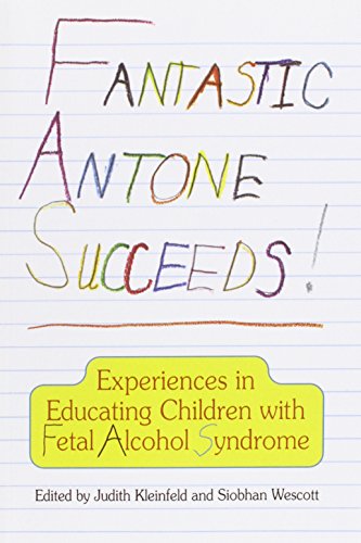 Beispielbild fr Fantastic Antone Succeeds : Experiences in Educating Children with Fetal Alcohol Syndrome zum Verkauf von Better World Books