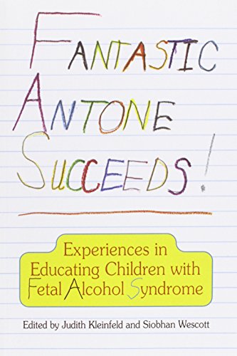 Stock image for Fantastic Antone Succeeds : Experiences in Educating Children with Fetal Alcohol Syndrome for sale by Better World Books