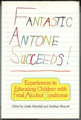 Stock image for Fantastic Antone Succeeds!: Experiences in Educating Children With Fetal Alcohol Syndrome for sale by Bingo Used Books