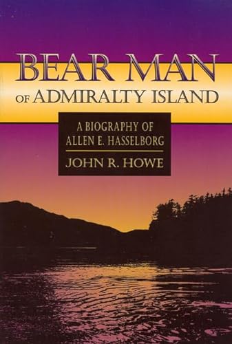 Stock image for Bear Man of Admiralty Island: A Biography of Allen E. Hasselborg (Lanternlight Library) for sale by Goodwill of Colorado
