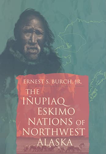 Stock image for The Inupiaq Eskimo Nations of Northwest Alaska. for sale by Eryops Books