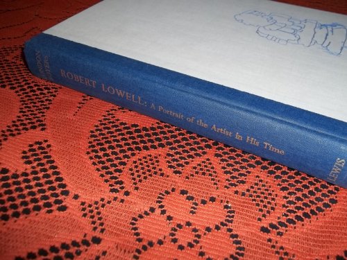 Stock image for Robert Lowell : A Portrait of the Artist in His Time for sale by Better World Books