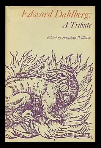 Beispielbild fr Edward Dahlberg, A Tribute: Essays, Reminiscences, Correspondence, Tributes zum Verkauf von Books From California