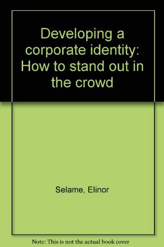 Beispielbild fr Developing a Corporate Identity : How to Stand Out in the Crowd zum Verkauf von Better World Books