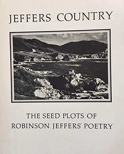 Jeffers country;: The seed plots of Robinson Jeffers' poetry (9780912020082) by Jeffers, Robinson
