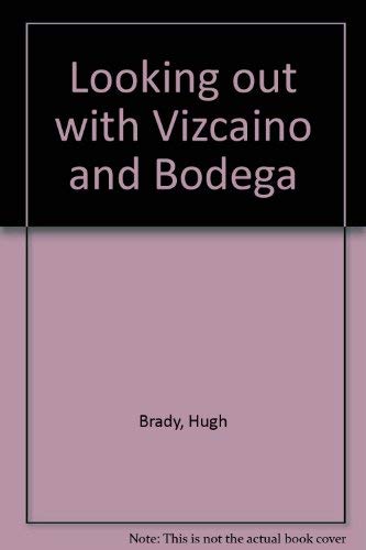 Imagen de archivo de Looking Out with Vizcaino and Bodega a la venta por Arundel Books