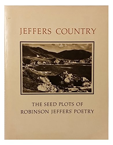 Stock image for Jeffers Country: The Seed Plots of Robinson jeffers' Poetry for sale by G.J. Askins Bookseller