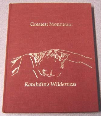 Imagen de archivo de Greatest mountain: Katahdin's wilderness: Excerpts from the writings of Percival Proctor Baxter a la venta por Books From California