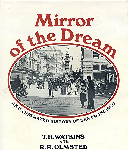 Stock image for Mirror of the Dream : An Illustrated History of San Francisco for sale by Better World Books