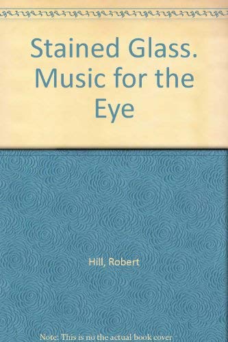 Beispielbild fr Stained Glass: Music for the Eye zum Verkauf von ThriftBooks-Atlanta