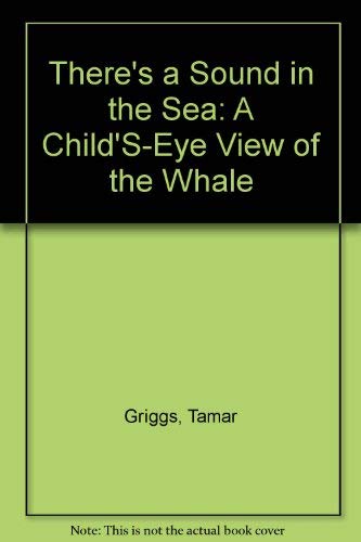 Imagen de archivo de There's a Sound in the Sea: A Child'S-Eye View of the Whale a la venta por Priceless Books