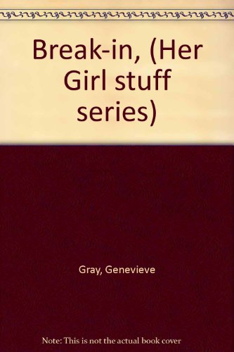 Stock image for Break-in, (Her Girl stuff series) for sale by Ergodebooks