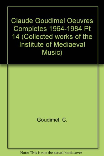 9780912024585: Claude Goudimel Oeuvres Completes 1964-1984 Pt 14: 3 (Collected works of the Institute of Mediaeval Music)