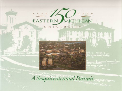Stock image for Eastern Michigan University: A Sesquicentennial Portrait for sale by Blue Vase Books