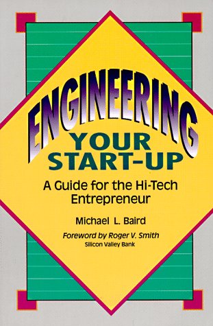 Engineering Your Start-Up: A Guide for the High-Tech Entrepreneur (9780912045481) by Baird, Michael L.