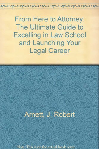 Beispielbild fr From Here to Attorney: The Ultimate Guide to Excelling in Law School and Launching Your Legal Career zum Verkauf von ThriftBooks-Dallas
