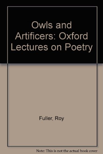 Stock image for Owls and Artificers: Oxford Lectures on Poetry for sale by Dunaway Books