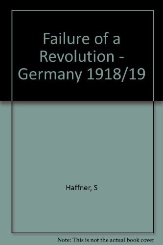 9780912050232: Failure of a Revolution - Germany 1918/19 [Hardcover] by Haffner, S