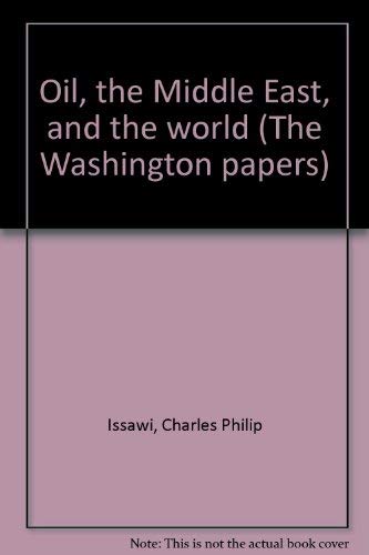 Beispielbild fr Oil, the Middle East, and the world (The Washington papers) zum Verkauf von Wonder Book