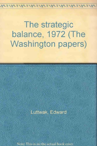 9780912050331: The strategic balance, 1972 (The Washington papers) [Paperback] by Luttwak, E...