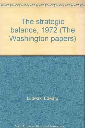 9780912050331: The strategic balance, 1972 (The Washington papers)