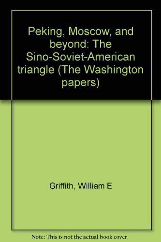 Stock image for Peking, Moscow, and Beyond : The Sino-Soviet-American Triangle for sale by Better World Books