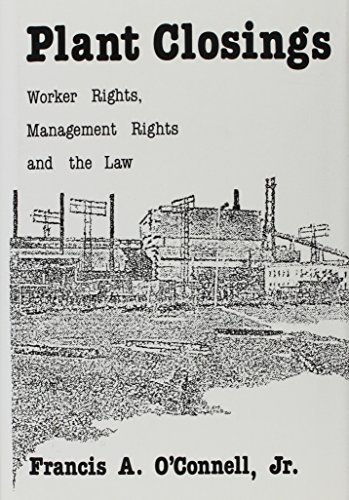 Beispielbild fr Plant Closings: Worker Rights, Management Rights, and the Law (Studies in social philosophy & policy) zum Verkauf von Wonder Book