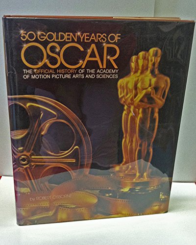 9780912076300: Fifty Golden Years of Oscar: The Official History of the Academy of Motion Picture Arts and Sciences